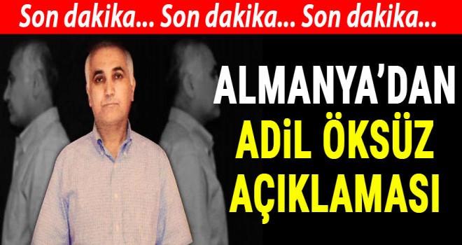 Almanya'dan Adil Öksüz açıklaması