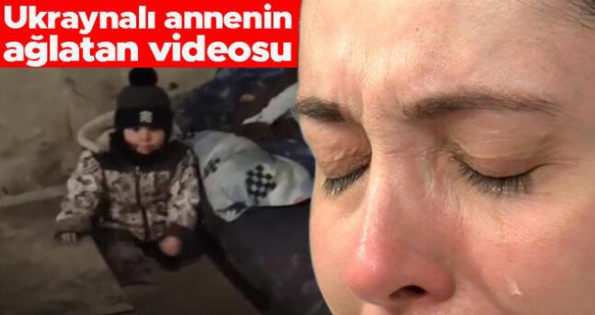 Ukraynalı annenin ağlatan videosu: 'Her gün ölümü bekliyoruz'