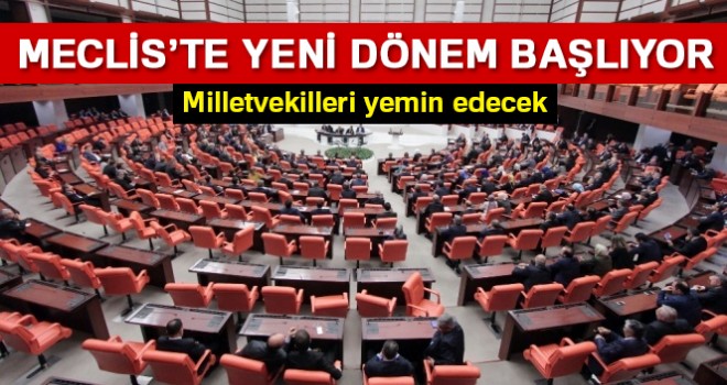 Meclis'te yeni dönem başlıyor!